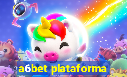 a6bet plataforma